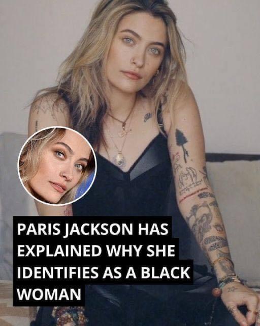 Paris Jackson Explains Why She Identifies as Black Woman